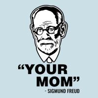 Your Mom  Sigmund Freud Ladies Tee | Teevron