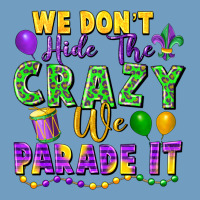 We Don't Hide The Crazy We Parade It Urban Heavy Tee | Teevron