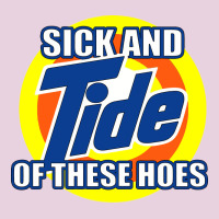 Sick And Tide Of These Hoes Ladies Tee | Teevron