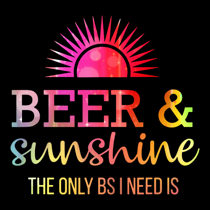 The Only Bs I Need Is Beer Sunshine Ladies Tee by artisFamous | Teevron