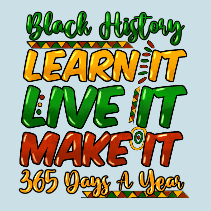 Black History Learn It Live It Make It 365 Days Ladies Tee by HowdyJamesFarm | Teevron