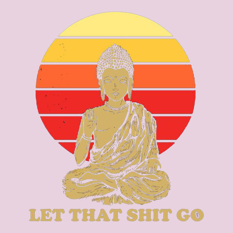 Let That Shit Go Buddha Ladies Tee by artisFamous | Teevron