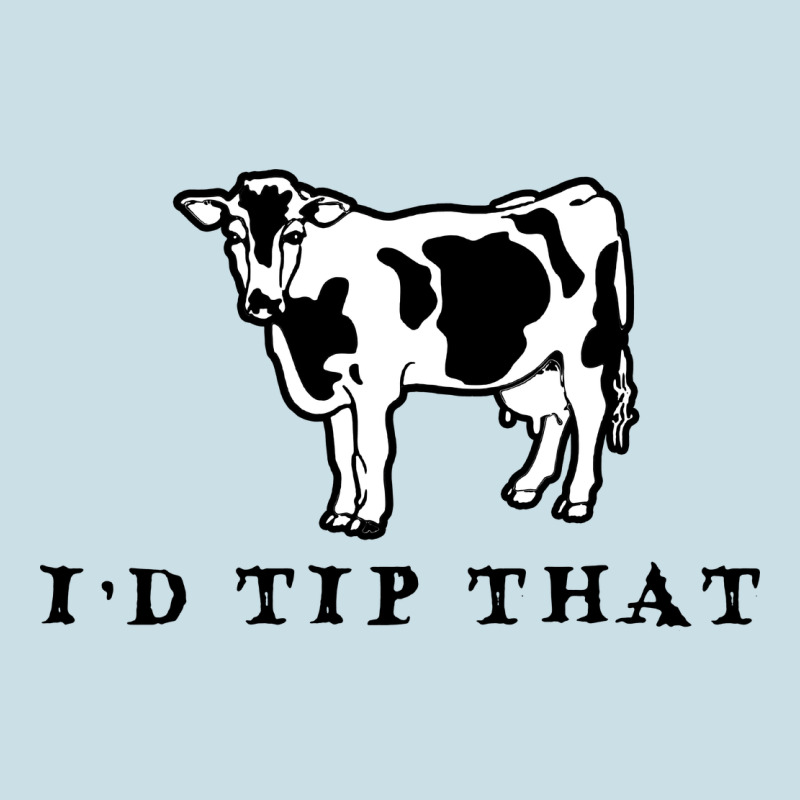 I'd Tip That Funny Cow Tipping Design Ladies Tee by artisFamous | Teevron