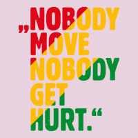 Nobody Move Nobody Get Hurt Ladies Tee | Teevron