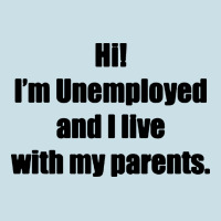 I'm Unemployed And I Live With My Parents Ladies Tee | Teevron