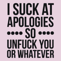 I Suck At Apologies So Unfuck You Or Whatever Swearing Black Ladies Tee | Teevron