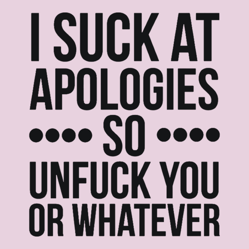 I Suck At Apologies So Unfuck You Or Whatever Swearing Black Ladies Tee by artisFamous | Teevron