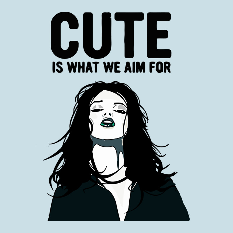 Cute Is What We Aim For Ladies Tee by artisFamous | Teevron