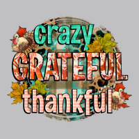 Crazy Grateful Thankful Classic Tee | Teevron