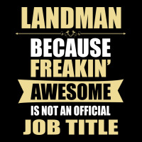 Landman Because Freakin' Awesome Isn't A Job Title Ladies Tee | Teevron