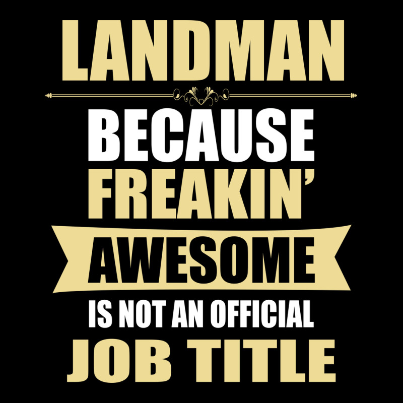 Landman Because Freakin' Awesome Isn't A Job Title Ladies Tee by artisFamous | Teevron