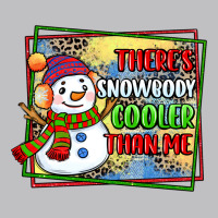 Theres Snowbody Cooler Than Me Classic Tee | Teevron