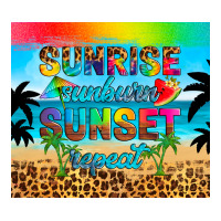 sunrise sunburn sunset repeat | Teevron