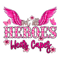 Not all heroes wear capes Cancer Awareness | Teevron