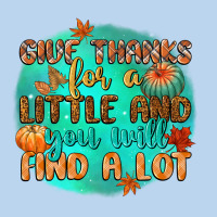 Give Thanks For A Little And You Will Find A Lot Classic Tee | Teevron