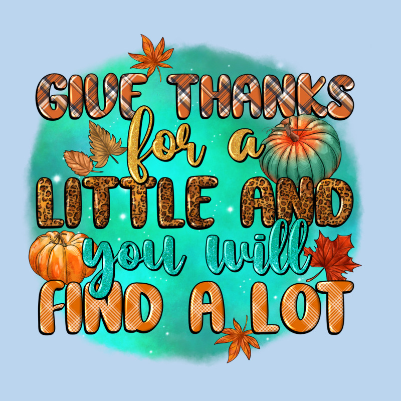 Give Thanks For A Little And You Will Find A Lot Classic Tee by CowGirlArtShop | Teevron