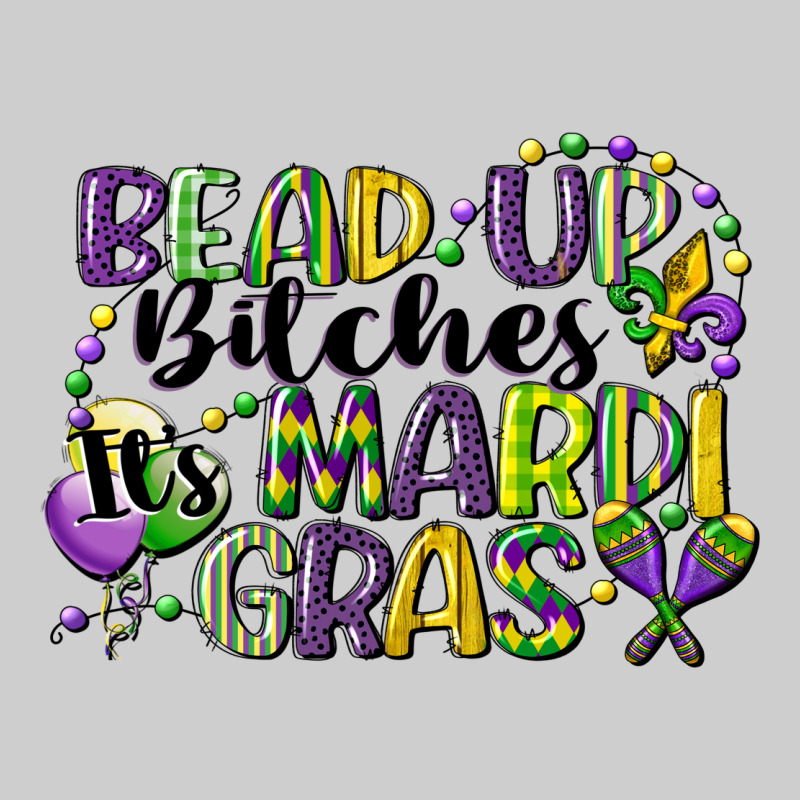 Bead Up Bitches Its Mardi Gras Premium Tee by CowGirlArtShop | Teevron