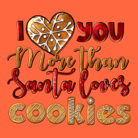 I Love You More Than Santa Loves Cookies Premium Hoodie | Teevron