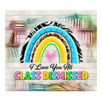 i love you all class dismissed | Teevron