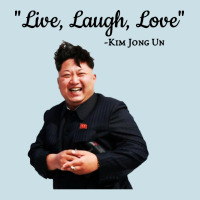 Kim Jong Un Live Laugh Love Ladies Tee | Teevron