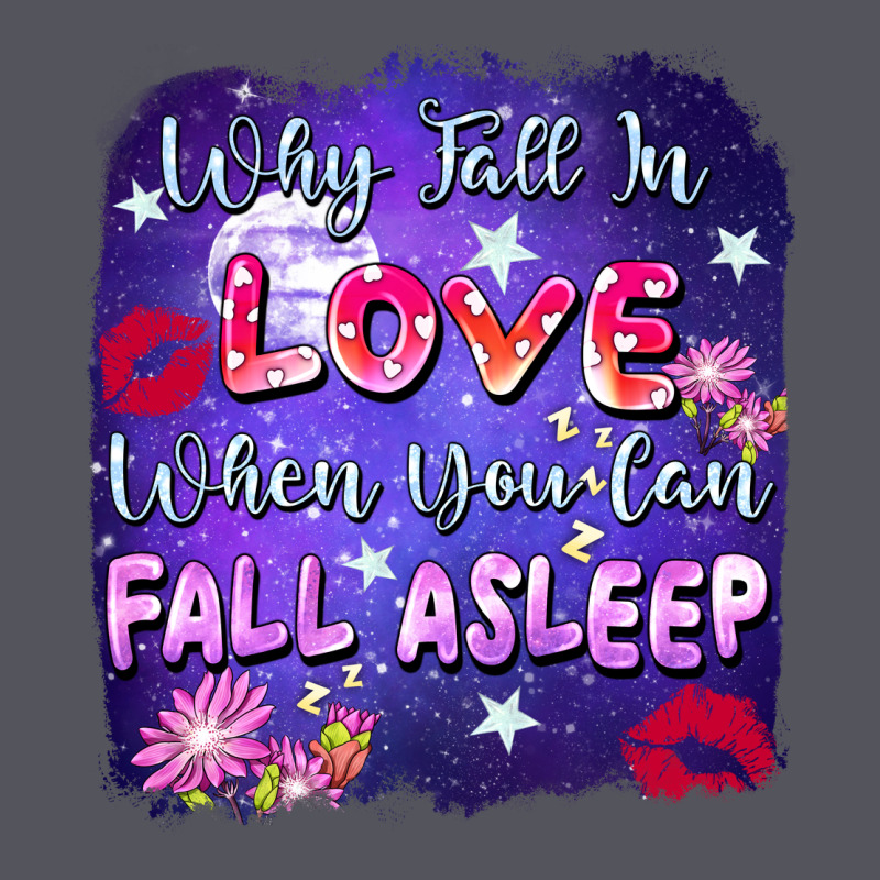 Why Fall İn Love When You Can Fall Asleep Vintage Hoodie by FaDigitalArtStudio | Teevron