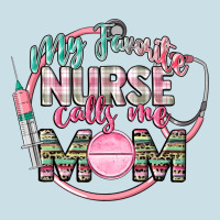 My Favorite Nurse Calls Me Mom Ladies Tee | Teevron