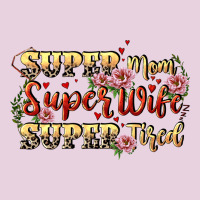 Super Mom Super Wife Super Tired Ladies Tee | Teevron