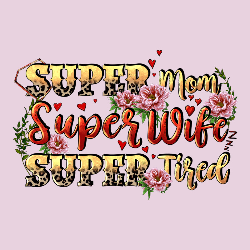 Super Mom Super Wife Super Tired Ladies Tee by CowGirlArtShop | Teevron