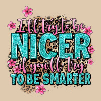 I'll Try To Be Nicer If You'll Try Ti Be Smarter Heavyweight Sweatshirt | Teevron