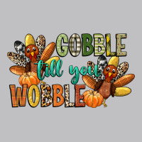 Gobble Till You Wobble Classic Tee | Teevron