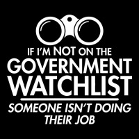 If I'm Not On The Government Watchlist Ladies Tee | Teevron