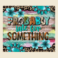Probably Late For Something Tumbler 3 Premium Tee | Teevron