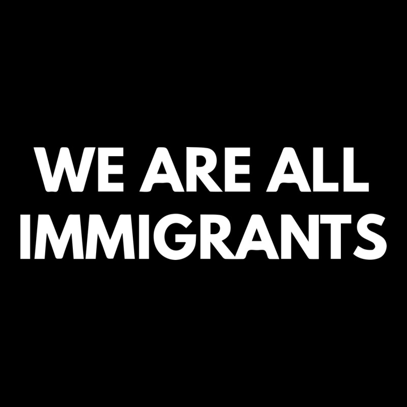 We Are All Immigrants Ladies Tee by linhVisuals | Teevron