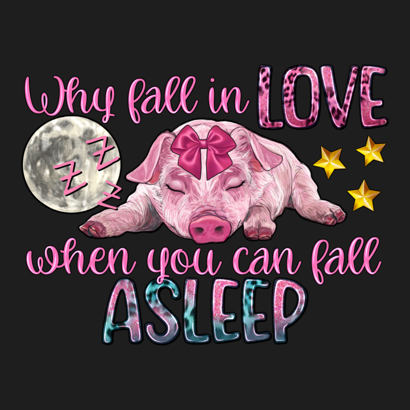 Why Fall In Love When You Can Fall Asleep Classic Tee by CowGirlArtShop | Teevron