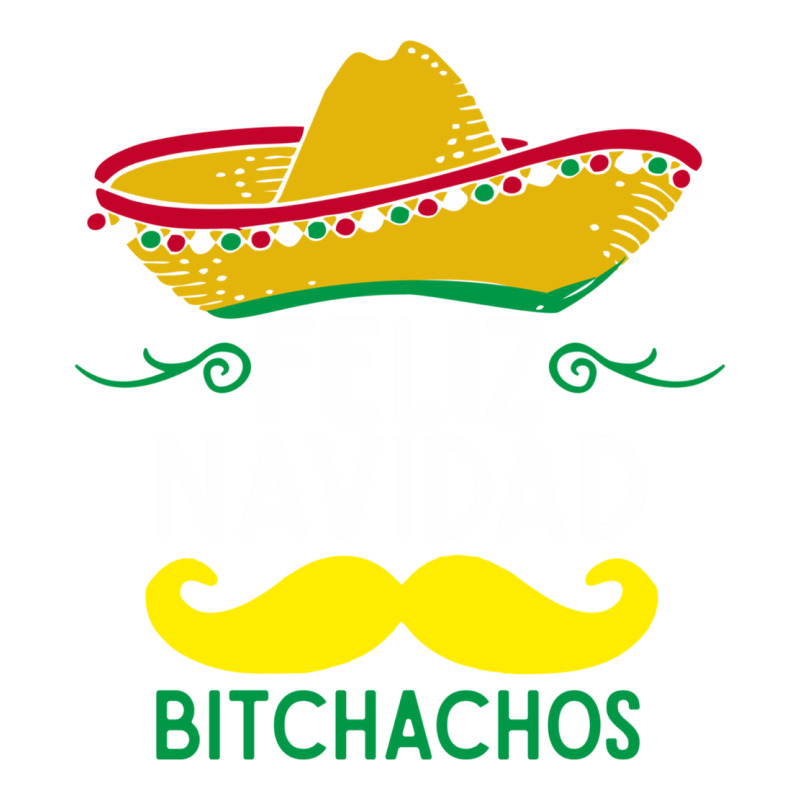 Mexicans Say Feliz Navidad Bitchahos Funny Merry Christmas Sombrero Ladies Tee by linhVisuals | Teevron