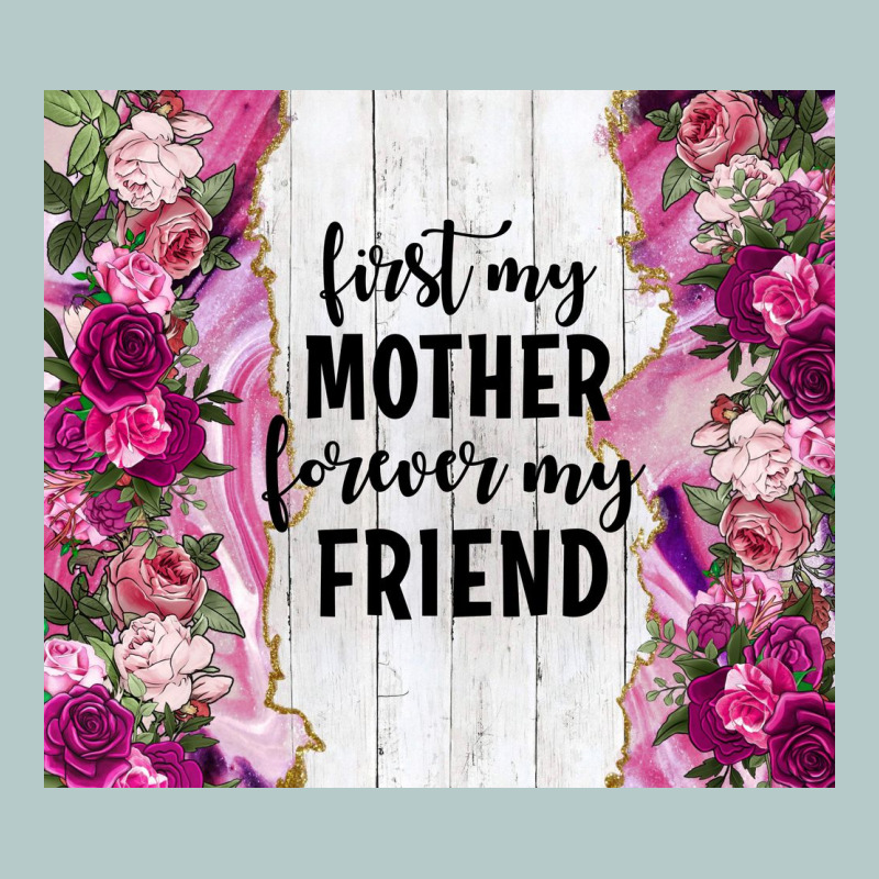 First My Mother Forever My Friend Tumbler Tbs Heavy Core Tee by TumblerDesignByShophia | Teevron