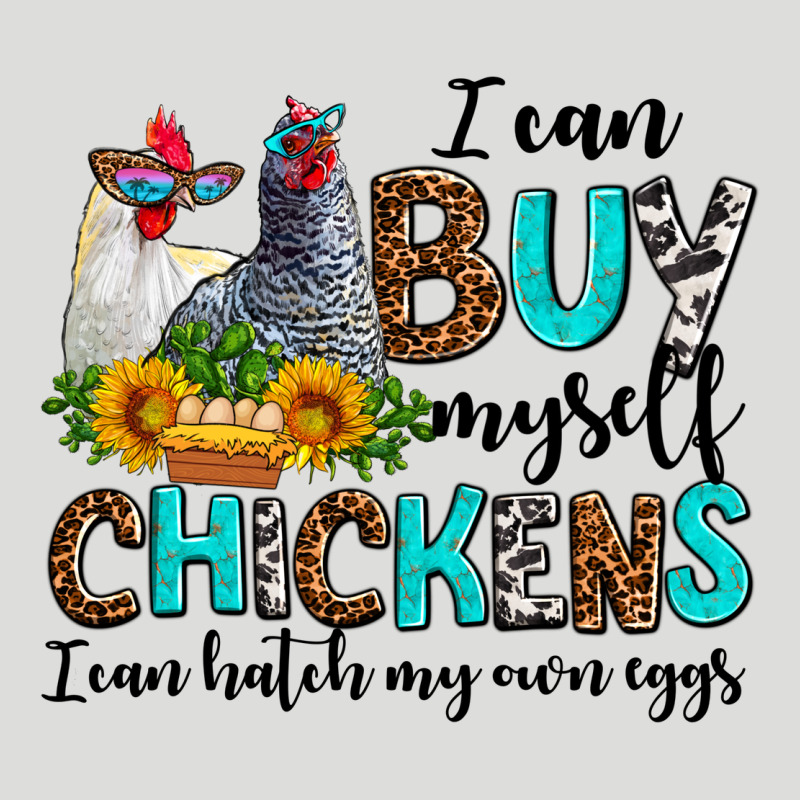 I Can Buy Myself Chickens I Can Hatch My Own Eggs Zipper Hoodie by AdoDesignShop | Teevron