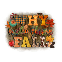 why hello there fall | Teevron