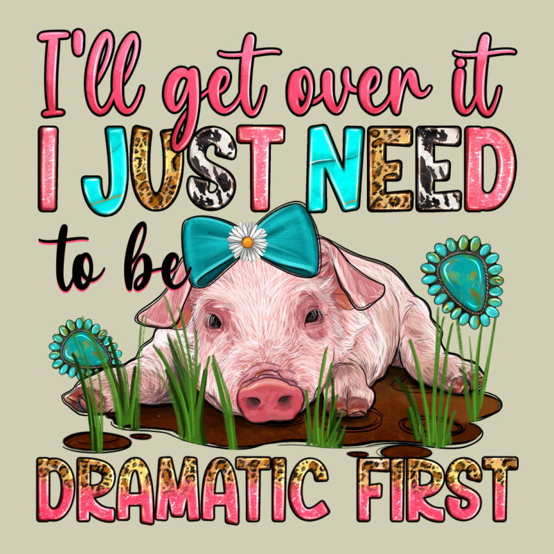 I'll Get Over It I Just Need To Be Dramatic First Heavy Core Tee by RanaPortraitStore | Teevron