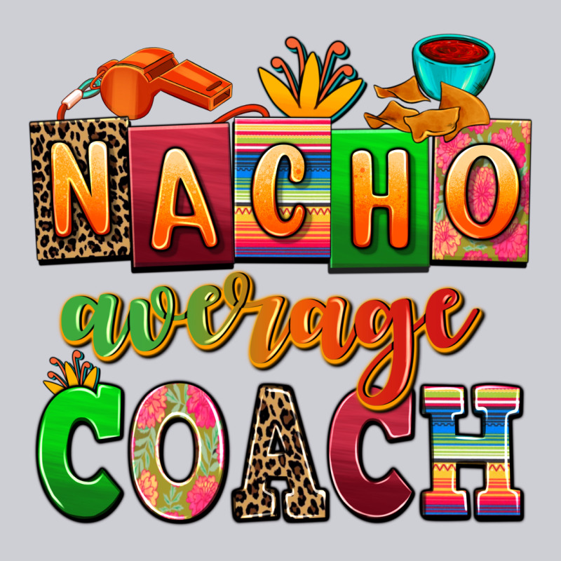 Nacho Average Coach Heavyweight Sweatshirt by AdoDesignShop | Teevron