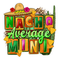 Nacho average mini | Teevron