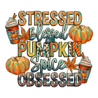stressed blessed pumpkin spice obsessed | Teevron