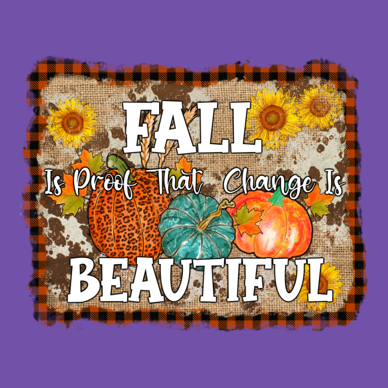 Fall Is Proof That Change Is Beautiful Premium Sweatshirt by AdoDesignShop | Teevron