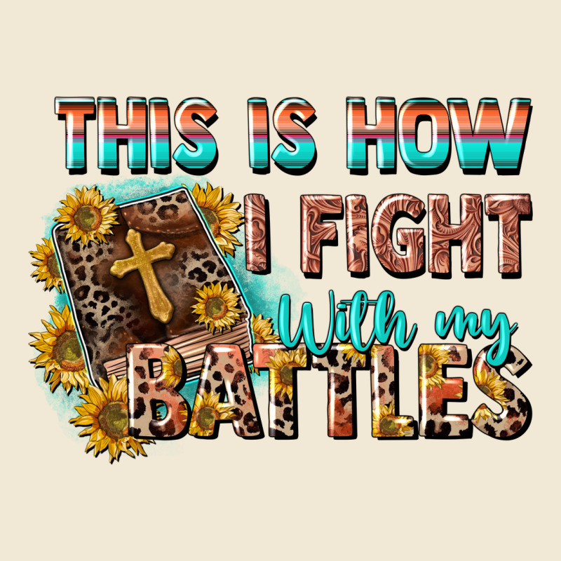 This Is How I Fight With My Battles Premium Tee by CowGirlArtShop | Teevron
