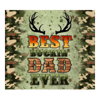 best buckin' dad ever | Teevron