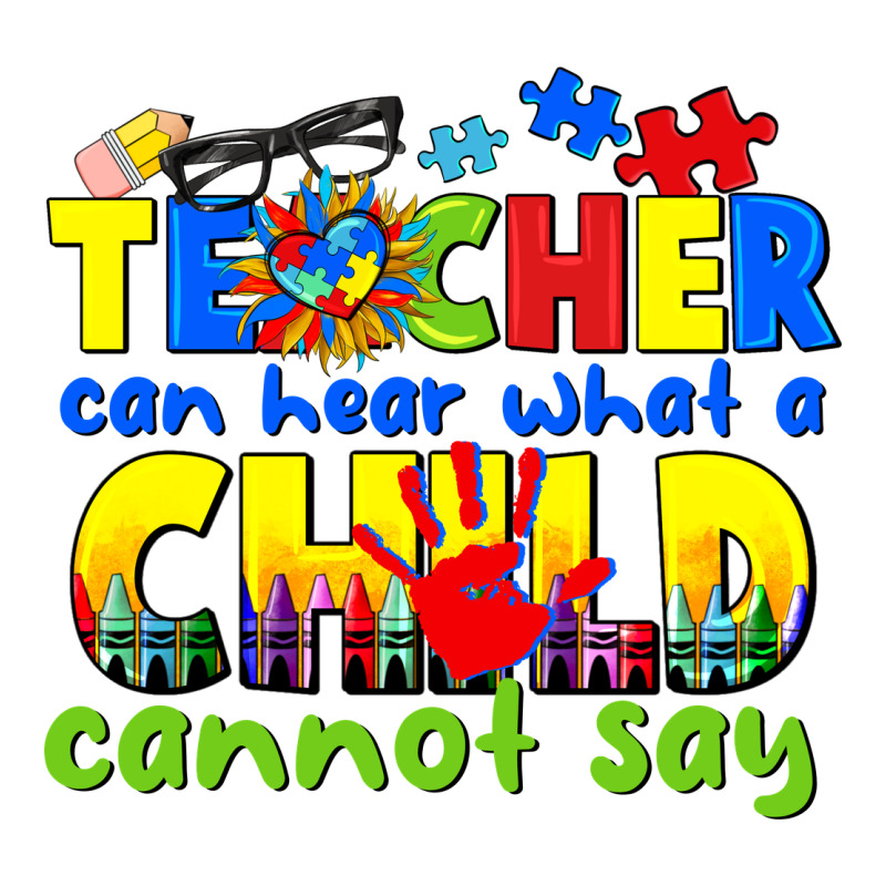 Teacher Can Hear What A Child Cannot Say Ladies Tee by CowGirlArtShop | Teevron