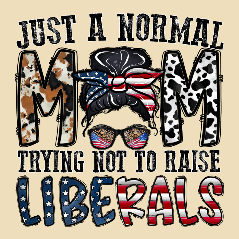 Just A Regular Mom Trying Not To Raise Liberals Premium Hoodie by CowhideDigitalArt | Teevron