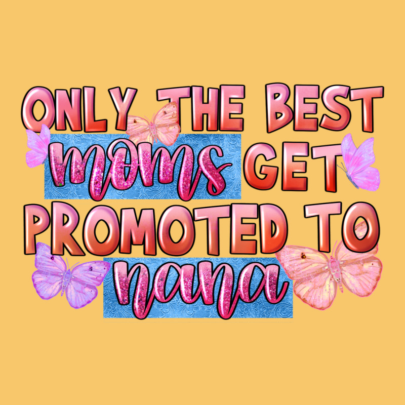 Only The Best Moms Get Promoted To Nana Vintage Hoodie by FaDigitalArtStudio | Teevron
