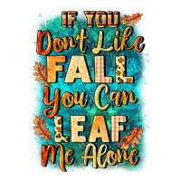 If you don't like Fall you can leaf me alone | Teevron