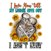 i love you till my lungs give out | Teevron